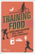 Training food - votre coach nutrition avant... pendant... et après l'entrainement...