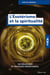 L'ésotérisme et la spiritualité - 120 disciplines et pratiques répertoriées