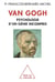 Van Gogh - psychologie d'in génie incompris