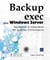 Backup exec pour windows server - sauvegarde et restauration des systèmes d'informations