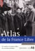 Atlas de la france libre - de gaulle et la france libre, une aventure politique