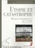 La Licorne : utopie et catastrophe - Revers et renaissances de l'utopie (XVIe-XXIe siècles)