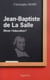 Jean-Baptiste de La Salle - rêver l'éducation ?