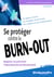 Efficacité professionnelle : se protéger contre le burn-out - repérer et prévenir l'épuisement professionnel (2e édition)