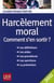 Harcèlement moral - comment s'en sortir ? (édition 2011)