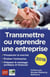 Transmettre ou reprendre une entreprise (édition 2016)