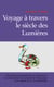 Voyage à travers le siècle des lumières - machines, manufactures et maîtresses - les aventures du canard de vaucanson ou la quête de la vie artificielle