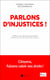Parlons d'injustices ! citoyens, faisons valoir nos droits