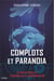 Complots et paranoïa - la vérité sur les théories de la conspiration