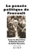 La pensée politique de Foucault : gouvernementalité, biopolitique, postdémocratie