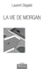 La vie de morgan