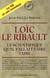 Loïc le Ribault - le scientifique qu'il fallait faire taire