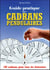 Guide pratique des cadrans pendulaires - 100 cadrans pour tous les domaines