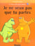 Je ne veux pas que tu partes