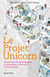 Le Projet Unicorn : Une histoire de développeurs, de disruption et de survie à l'ère des datas