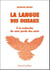 La langue des oiseaux - à la recherche du sens perdu des mots