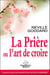 La priere ou l'art de croire