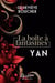 La boîte à fantasmes : Yan