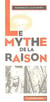 Le mythe de la raison