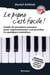 Le piano c?est facile ! guide de premiers secours pour impressionner vos proches en quelques semaines