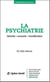 La psychiatrie - histoire, courants, classification
