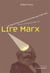 Lire Marx - les principaux textes de Karl Marx pour le XXIème siècle