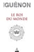 Le roi du monde