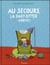 Au secours, la baby-sitter arrive !