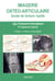 Imagerie ostéo-articulaire : guide de lecture pratique