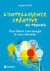 L'intelligence créative au travail : pour libérer votre énergie et vous réinventer (2e édition)