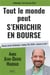 Tout e monde peut s'enrichir en bourse - hausse, krach, didendes, trading, PEA, SICAV : chacun sa voie !