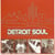 Detroit Soul : Real Soul Music From The Motor City