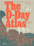 The d-day atlas: anatomy of the normandy campaign (new hardback ed) /anglais