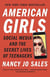 AMERICAN GIRLS - SOCIAL MEDIA AND THE SECRET LIVES OF TEENAGERS