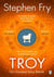 Troy : Our Greatest Story Retold