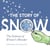 THE STORY OF SNOW - THE SCIENCE OF WINTER''S WONDER