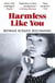 HARMLESS LIKE YOU