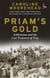 Priam's gold : schliemann and the lost treasures of troy