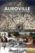 Auroville, ou la quête d'un nouveau monde : passé, present, et futur