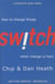 Switch - How to Change Things when Change is Hard