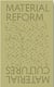 Material cultures material reform