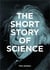 The short story of science