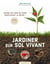Jardiner sur sol vivant