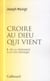Croire au dieu qui vient Tome 1 - de la croyance à la foi critique