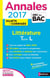Annales ABC du bac - sujets & corrigés Tome 13 : littérature - terminale L (édition 2017)