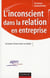 L'inconscient dans la relation en entreprise