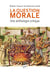 La question morale - une anthologie critique