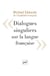 Dialogues singuliers sur la langue française