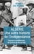 Algérie, une autre histoire de l'independance - trajectoires révolutionnaires des partisans de Messali Hadj