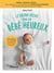 Le grand guide pour un bébé heureux - repas, sommeil, pleurs... de la naissance à 1 an